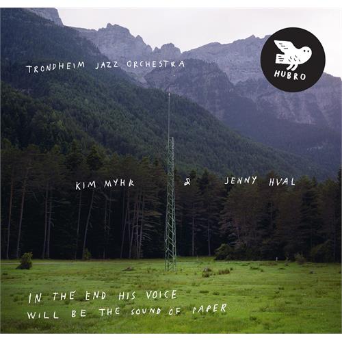 Trondheim Jazz Orch, Myhr & Jenny Hval In the End His Voice Will Be (2LP)